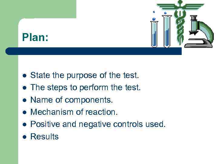 Plan: l l l State the purpose of the test. The steps to perform