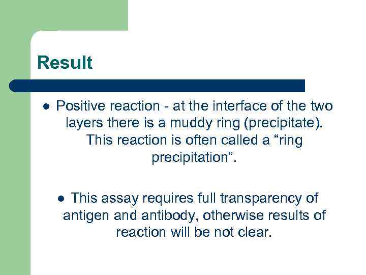 Result l Positive reaction - at the interface of the two layers there is