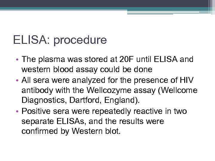 ELISA: procedure • The plasma was stored at 20 F until ELISA and western