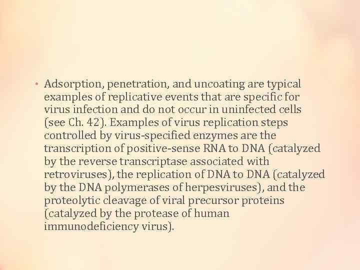  • Adsorption, penetration, and uncoating are typical examples of replicative events that are