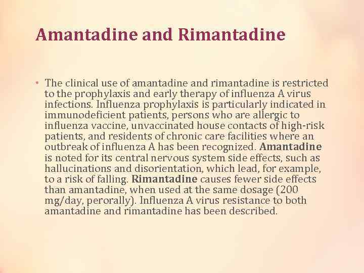 Amantadine and Rimantadine • The clinical use of amantadine and rimantadine is restricted to