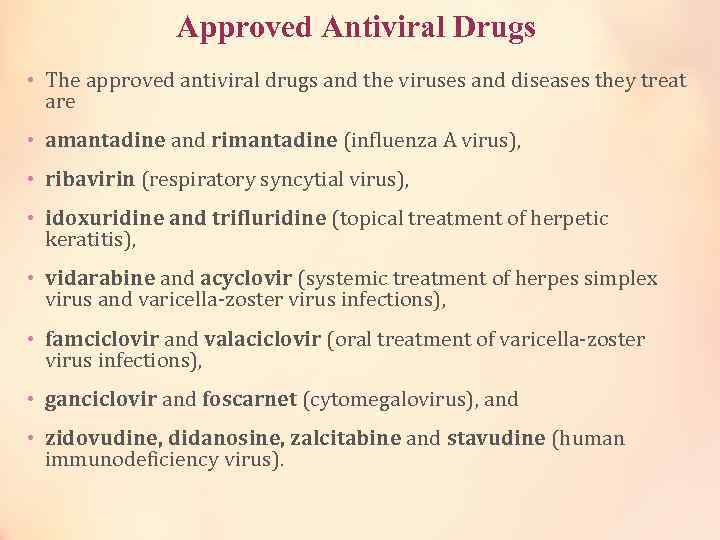 Approved Antiviral Drugs • The approved antiviral drugs and the viruses and diseases they