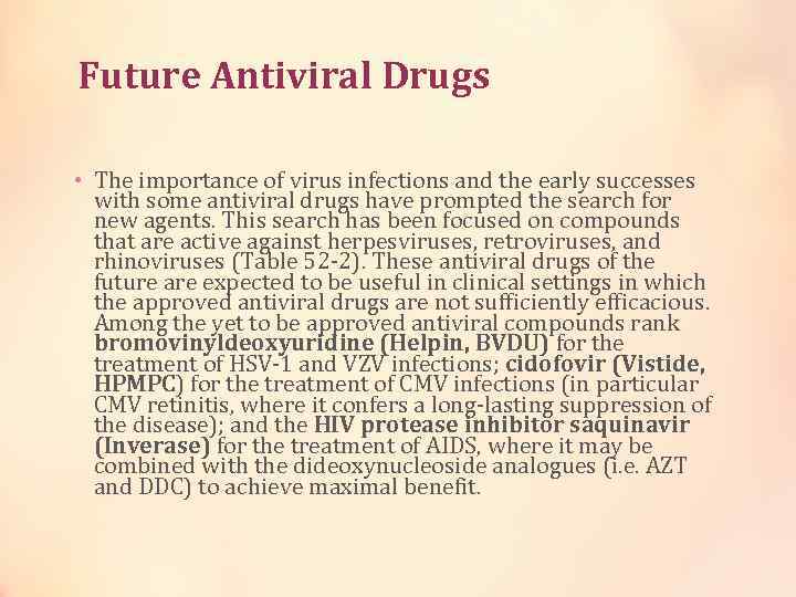 Future Antiviral Drugs • The importance of virus infections and the early successes with