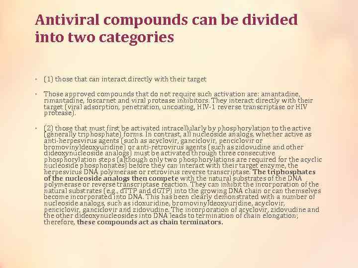 Antiviral compounds can be divided into two categories • (1) those that can interact