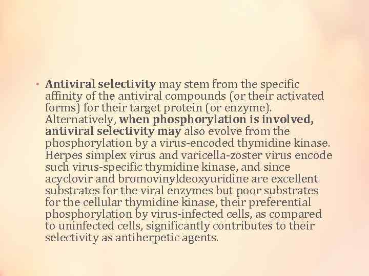  • Antiviral selectivity may stem from the specific affinity of the antiviral compounds