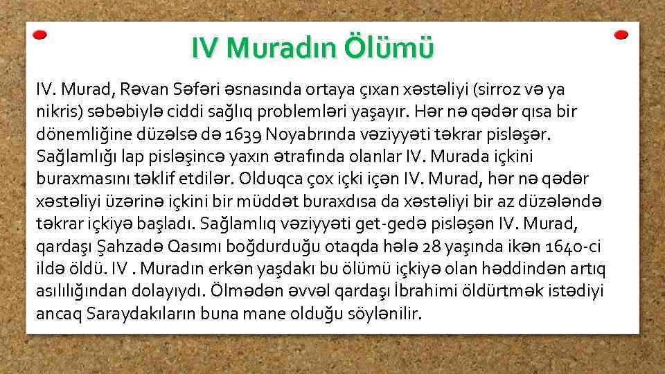 IV Muradın Ölümü IV. Murad, Rəvan Səfəri əsnasında ortaya çıxan xəstəliyi (sirroz və ya