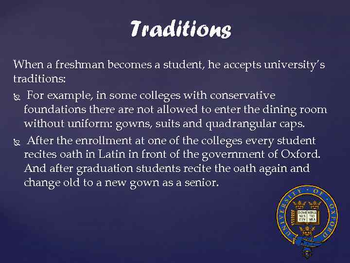 Traditions When a freshman becomes a student, he accepts university’s traditions: For example, in
