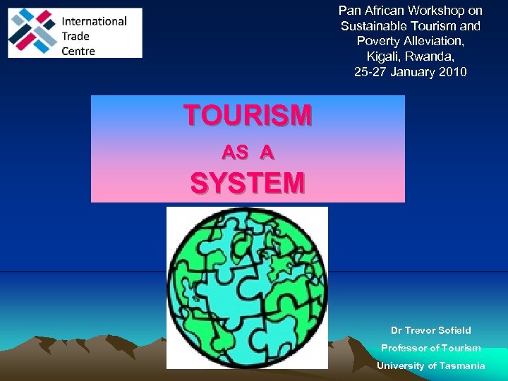 Pan African Workshop on Sustainable Tourism and Poverty Alleviation, Kigali, Rwanda, 25 -27 January