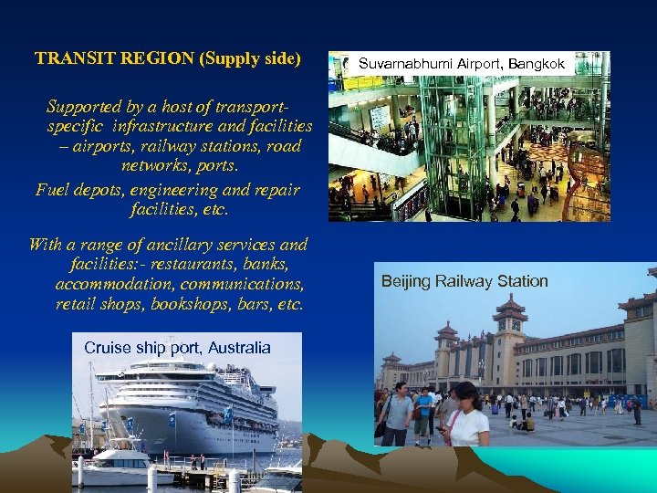 TRANSIT REGION (Supply side) Suvarnabhumi Airport, Bangkok Supported by a host of transportspecific infrastructure