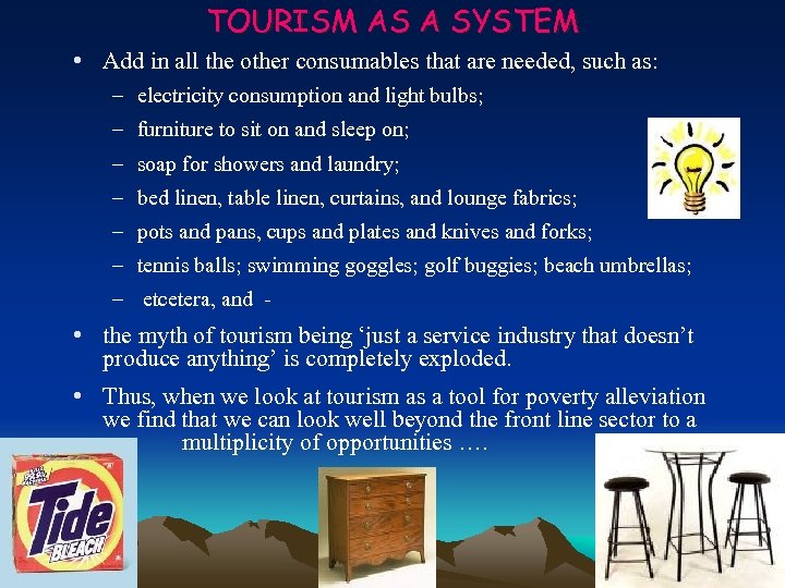 TOURISM AS A SYSTEM • Add in all the other consumables that are needed,