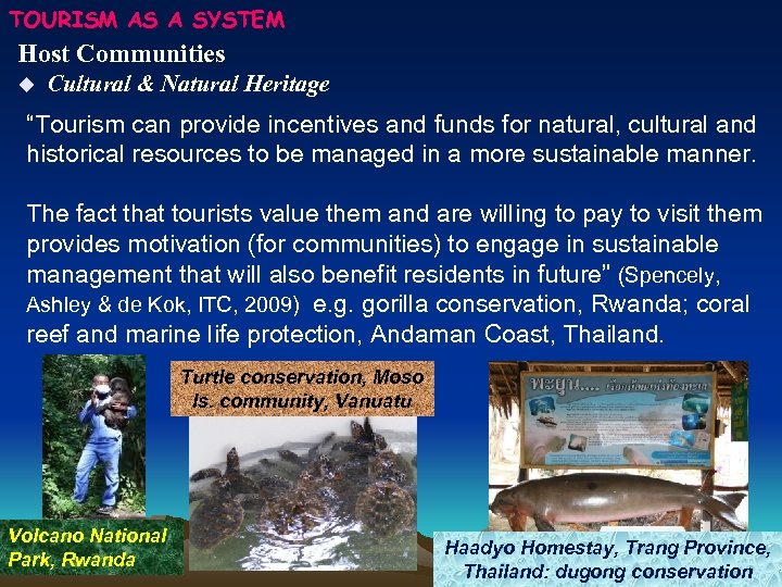 TOURISM AS A SYSTEM Host Communities u Cultural & Natural Heritage “Tourism can provide