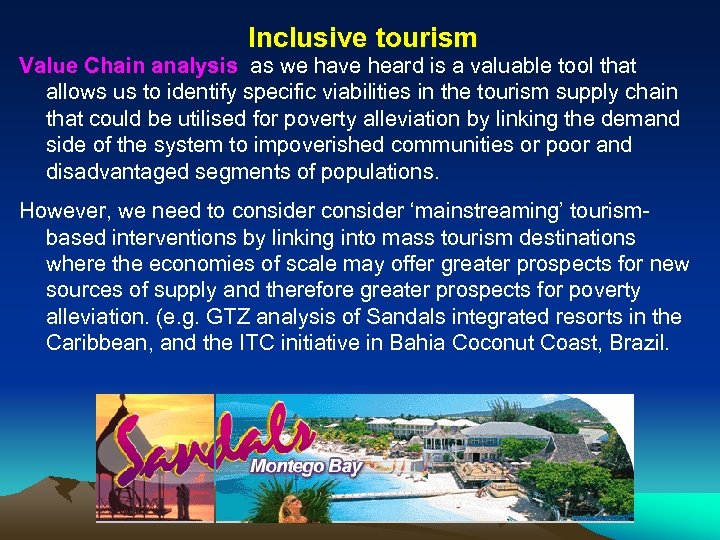 Inclusive tourism Value Chain analysis as we have heard is a valuable tool that