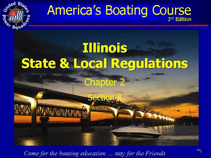America’s Boating Course 3 Edition rd Illinois State & Local Regulations Chapter 2 Section