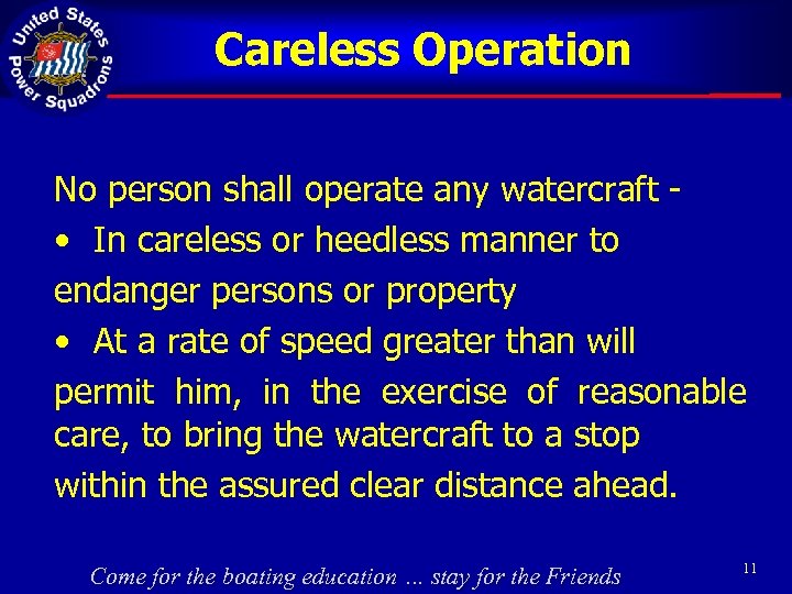 Careless Operation No person shall operate any watercraft • In careless or heedless manner