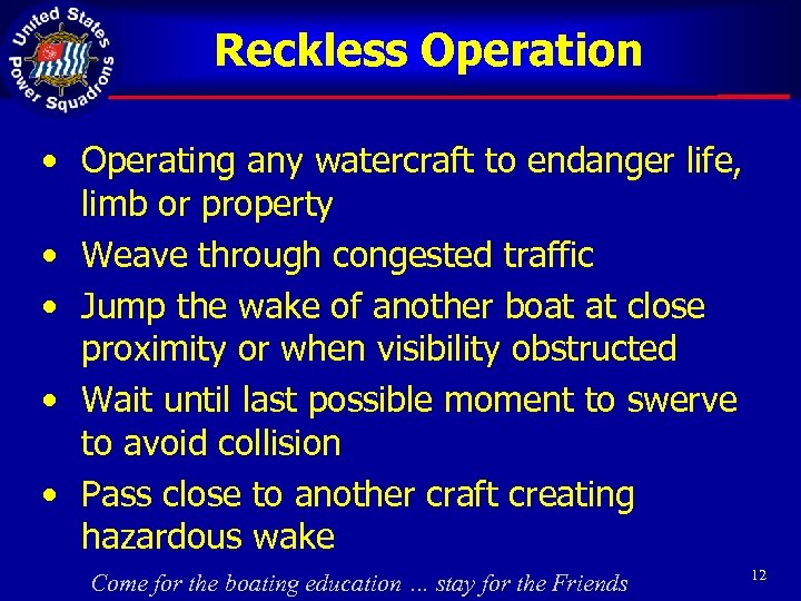 Reckless Operation • Operating any watercraft to endanger life, limb or property • Weave