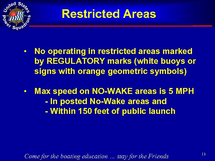 Restricted Areas • No operating in restricted areas marked by REGULATORY marks (white buoys