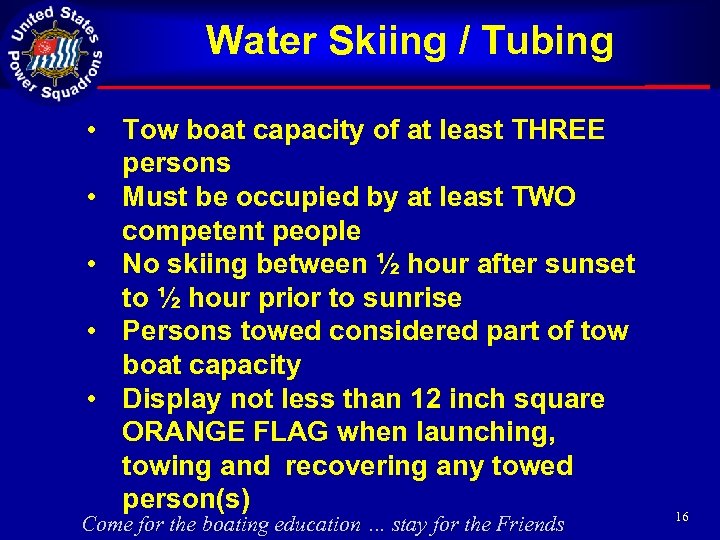 Water Skiing / Tubing • Tow boat capacity of at least THREE persons •