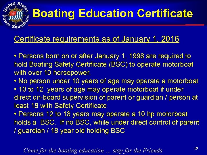 Boating Education Certificate requirements as of January 1, 2016 • Persons born on or