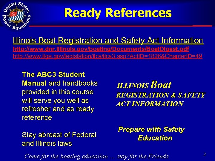 Ready References Illinois Boat Registration and Safety Act Information http: //www. dnr. illinois. gov/boating/Documents/Boat.