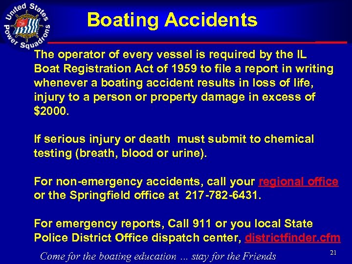 Boating Accidents The operator of every vessel is required by the IL Boat Registration