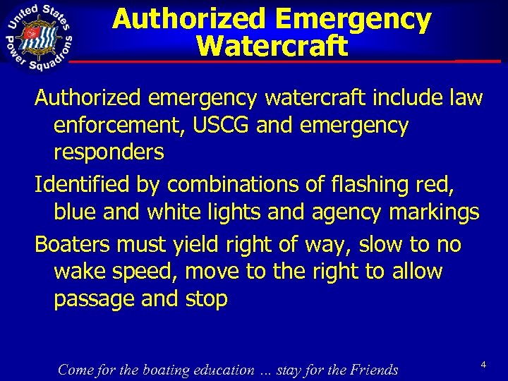 Authorized Emergency Watercraft Authorized emergency watercraft include law enforcement, USCG and emergency responders Identified