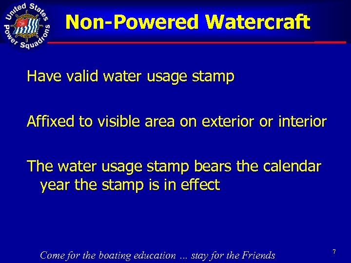 Non-Powered Watercraft Have valid water usage stamp Affixed to visible area on exterior or