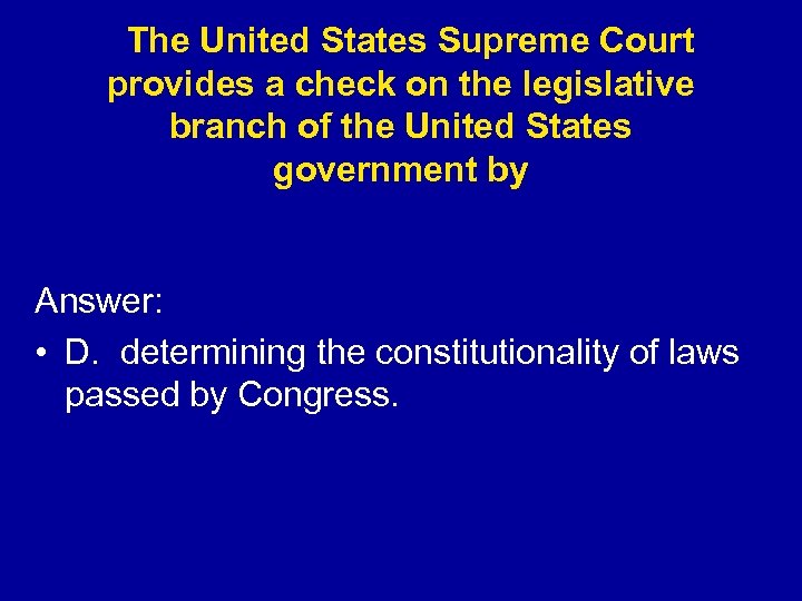  The United States Supreme Court provides a check on the legislative branch of