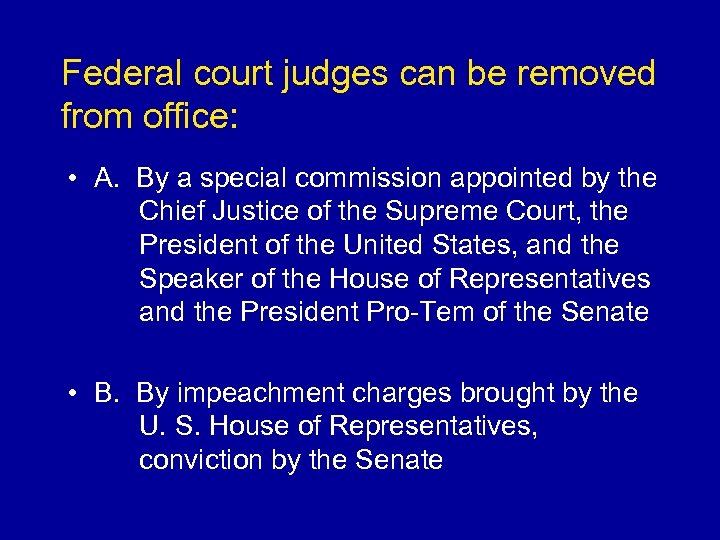 Federal court judges can be removed from office: • A. By a special commission