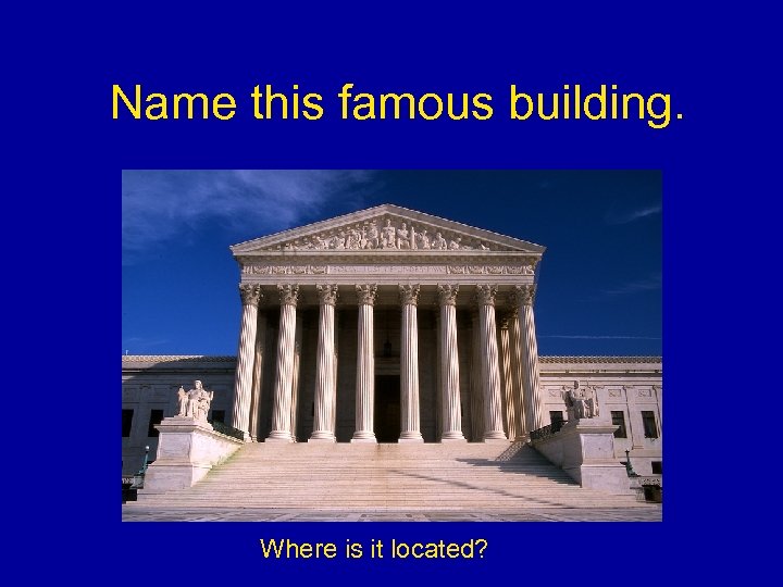 Name this famous building. Where is it located? 