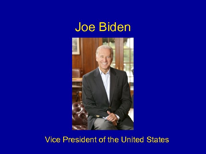 Joe Biden Vice President of the United States 