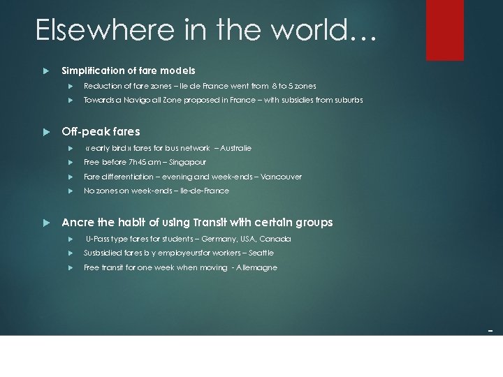 Elsewhere in the world… Simplification of fare models Reduction of fare zones – Ile