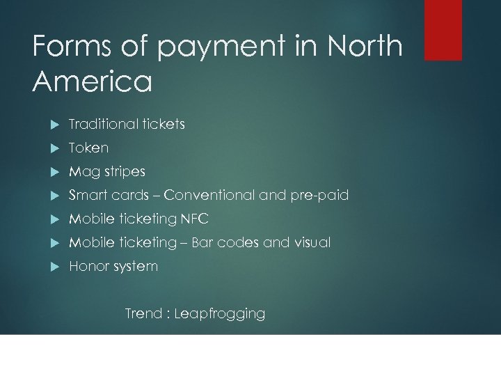 Forms of payment in North America Traditional tickets Token Mag stripes Smart cards –