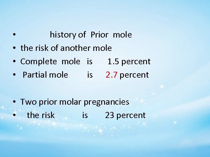  • • history of Prior mole the risk of another mole Complete mole