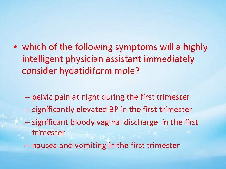  • which of the following symptoms will a highly intelligent physician assistant immediately