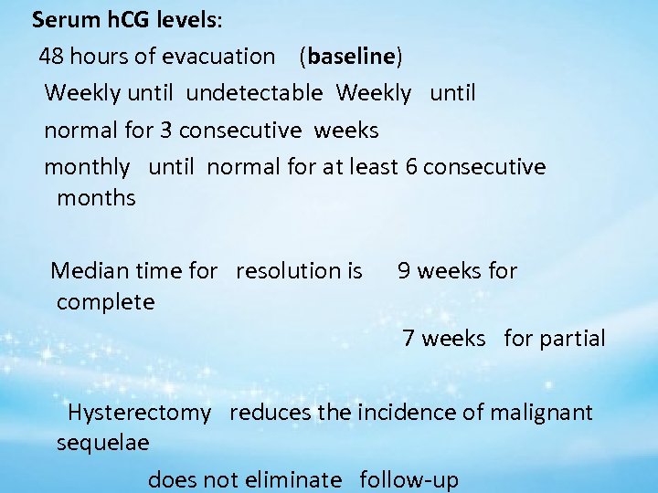 Serum h. CG levels: 48 hours of evacuation (baseline) Weekly until undetectable Weekly until