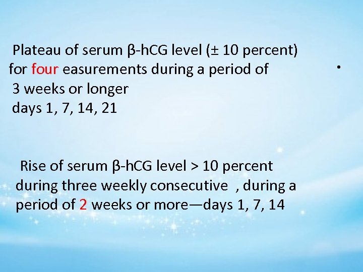  Plateau of serum β-h. CG level (± 10 percent) for four easurements during