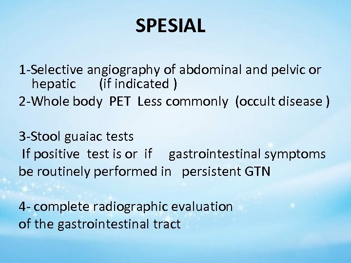 SPESIAL 1 -Selective angiography of abdominal and pelvic or hepatic (if indicated ) 2