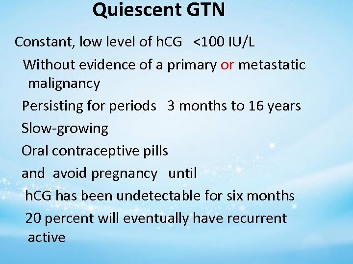 Quiescent GTN Constant, low level of h. CG <100 IU/L Without evidence of a
