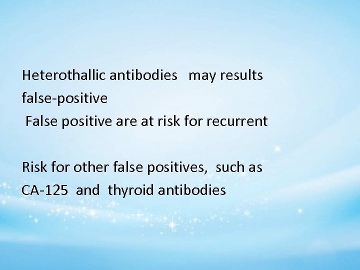 Heterothallic antibodies may results false-positive False positive are at risk for recurrent Risk for