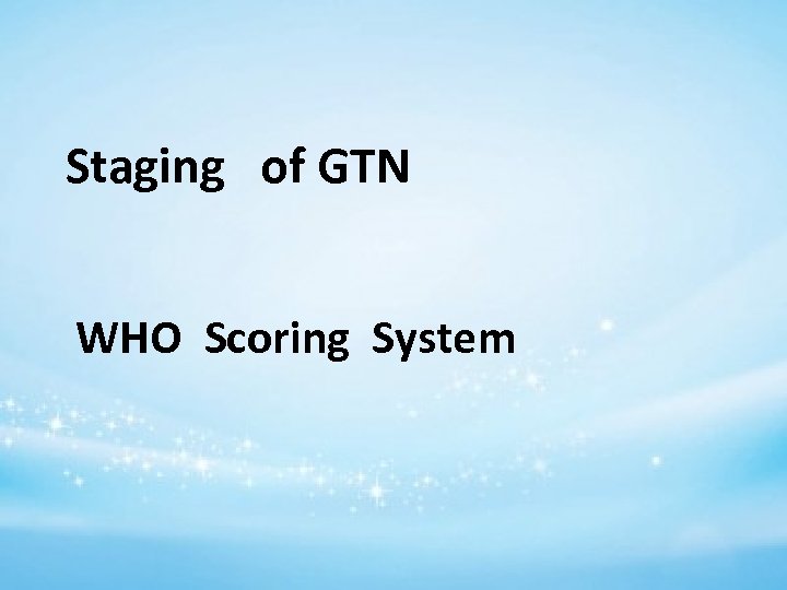  Staging of GTN WHO Scoring System 