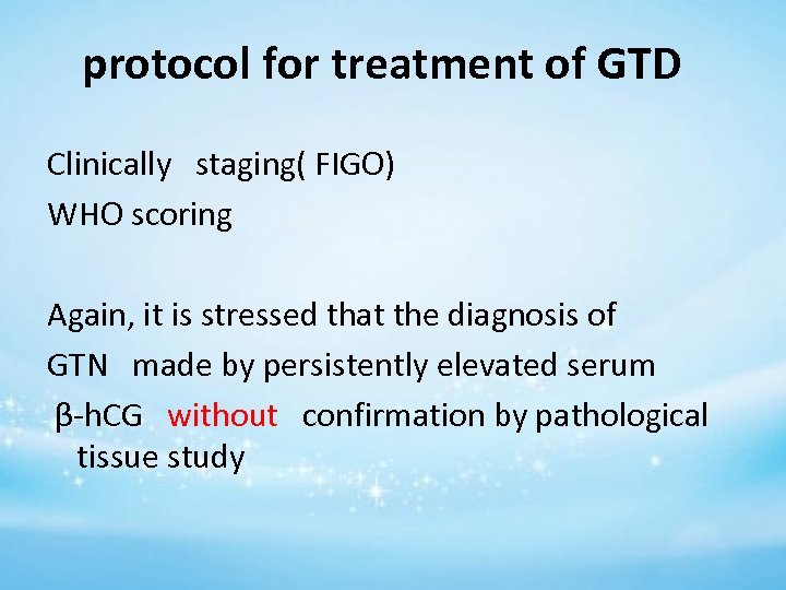 protocol for treatment of GTD Clinically staging( FIGO) WHO scoring Again, it is stressed