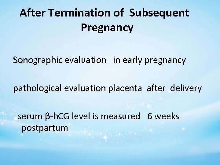 After Termination of Subsequent Pregnancy Sonographic evaluation in early pregnancy pathological evaluation placenta after