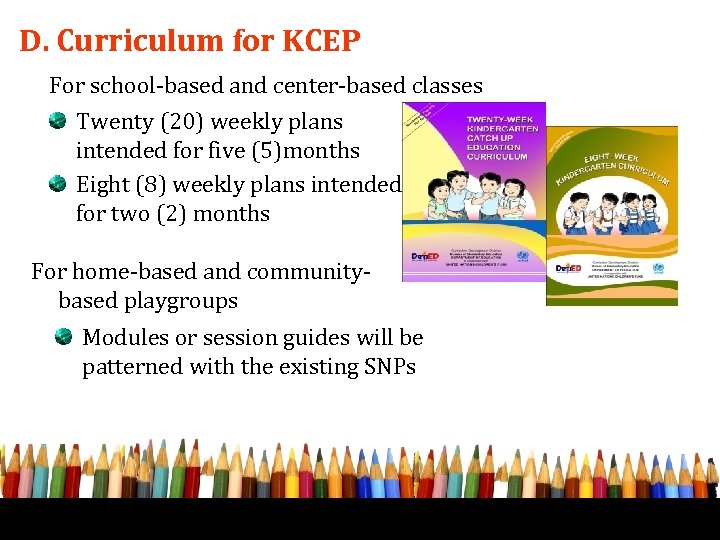 D. Curriculum for KCEP For school-based and center-based classes Twenty (20) weekly plans intended