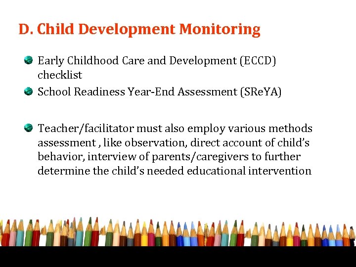 D. Child Development Monitoring Early Childhood Care and Development (ECCD) checklist School Readiness Year-End