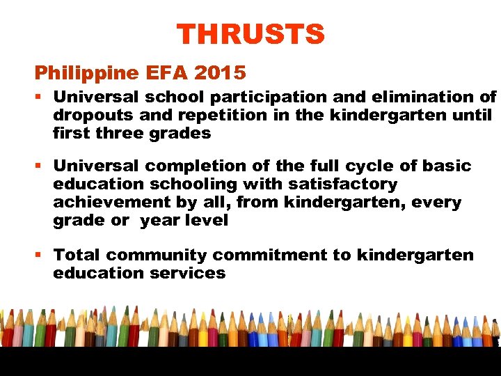 THRUSTS Philippine EFA 2015 § Universal school participation and elimination of dropouts and repetition