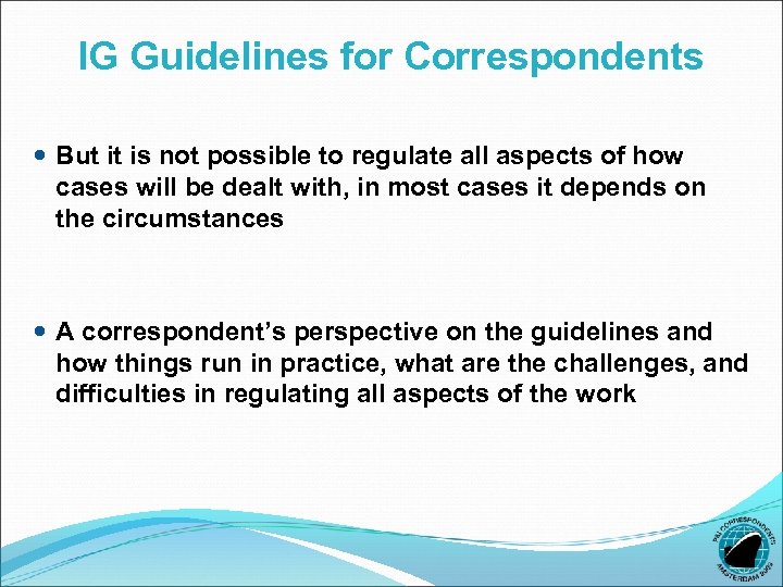 IG Guidelines for Correspondents But it is not possible to regulate all aspects of