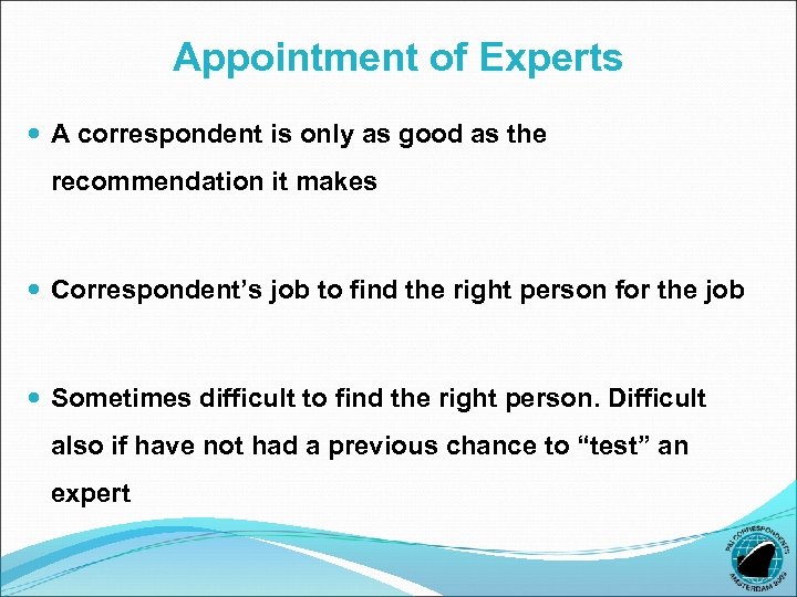 Appointment of Experts A correspondent is only as good as the recommendation it makes
