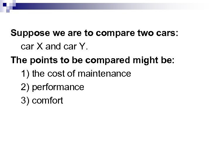 Suppose we are to compare two cars: car X and car Y. The points