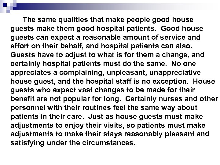 The same qualities that make people good house guests make them good hospital patients.