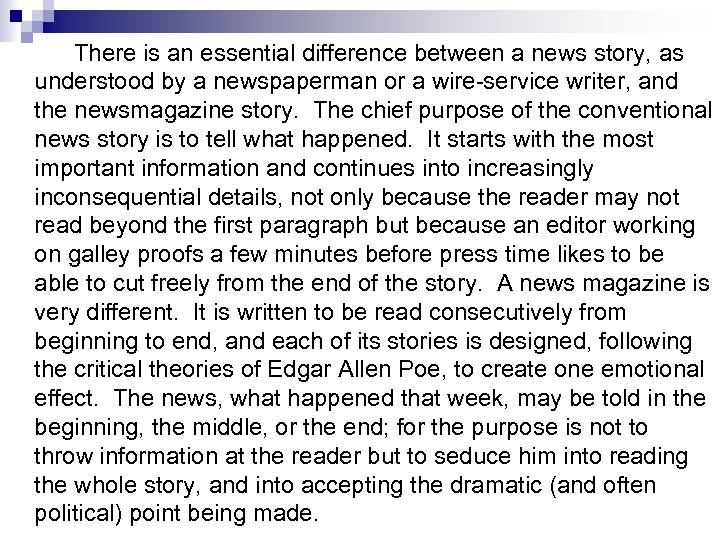 There is an essential difference between a news story, as understood by a newspaperman